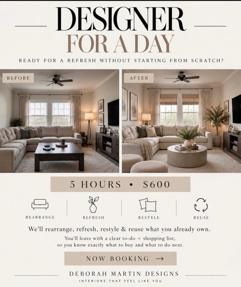Designer For A Day — 5 hours, $600. Rearrange, refresh, restyle and reuse what you already own.
